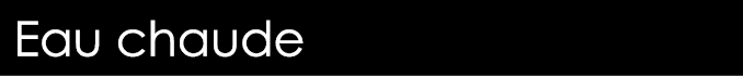  Eau chaude