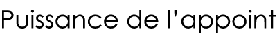 Puissance de l appoint