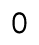 0