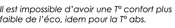 Il est impossible d avoir une T  confort plus faible de l éco, idem pour la T  abs 