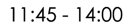 11:45 - 14:00