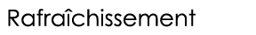  Rafraîchissement