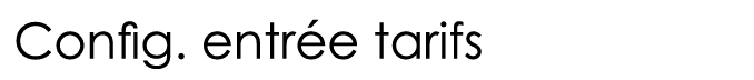  Config  entrée tarifs