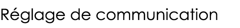 Réglage de communication