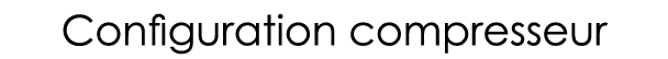 Configuration compresseur