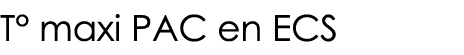 T  maxi PAC en ECS