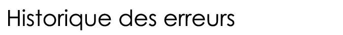  Historique des erreurs