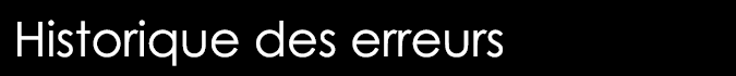  Historique des erreurs