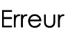 Erreur