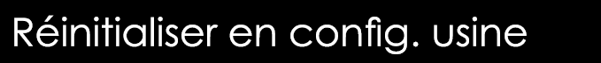  Réinitialiser en config  usine
