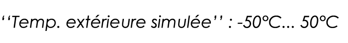   Temp  extérieure simulée   : -50 C    50 C