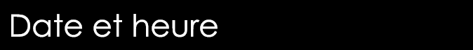  Date et heure