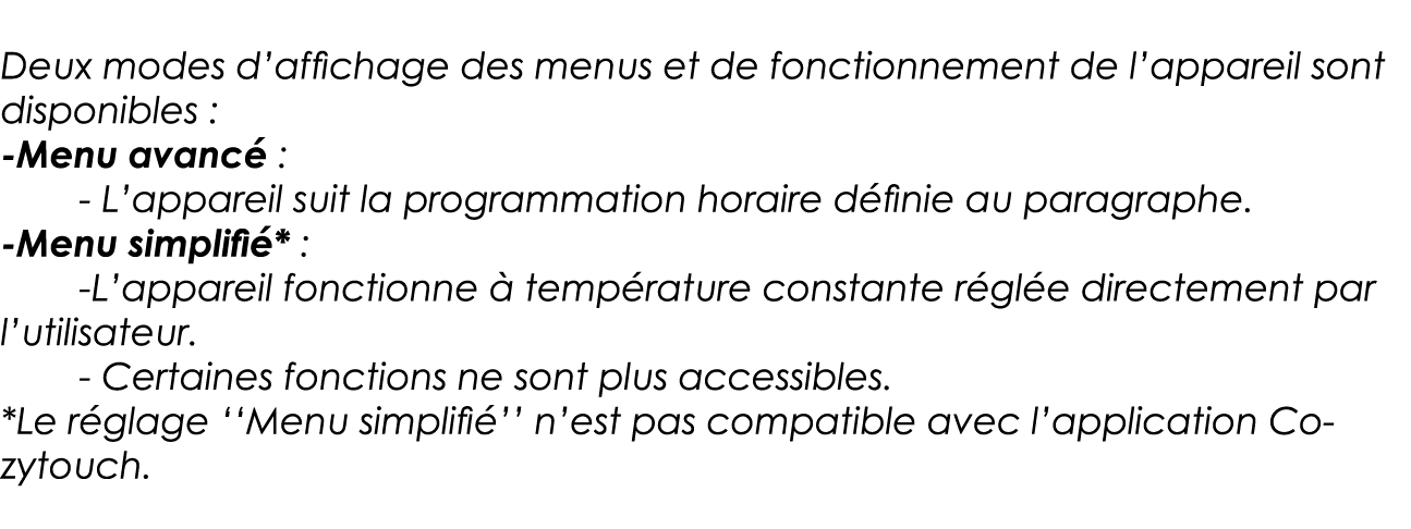 Deux modes d affichage des menus et de fonctionnement de l appareil sont disponibles : -Menu avancé : - L appareil su   