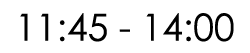 11:45 - 14:00