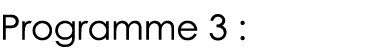 Programme 3 :