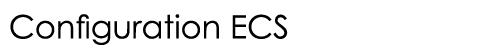  Configuration ECS