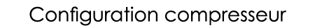 Configuration compresseur