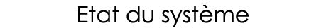 Etat du système