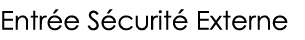 Entrée Sécurité Externe