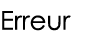 Erreur