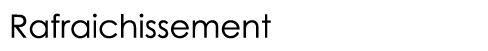  Rafraichissement
