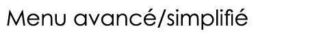  Menu avancé simplifié