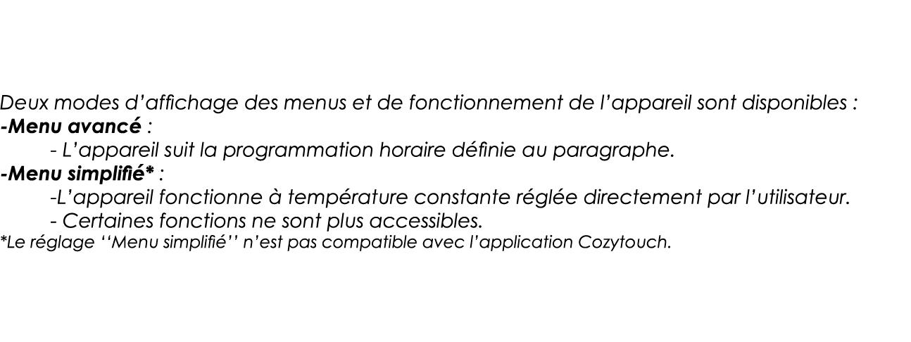 Deux modes d affichage des menus et de fonctionnement de l appareil sont disponibles : -Menu avancé : - L appareil su   