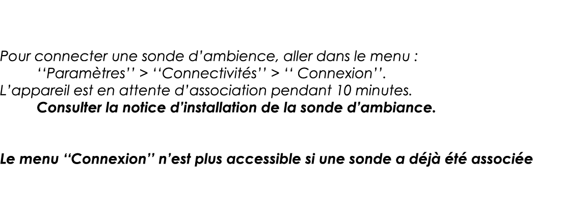 Pour connecter une sonde d ambience, aller dans le menu :   Paramètres       Connectivités        Connexion    L appa   