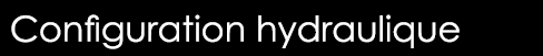  Configuration hydraulique