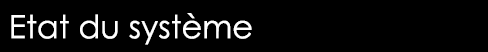 Etat du système