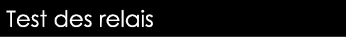  Test des relais