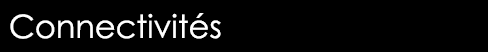  Connectivités