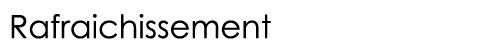  Rafraichissement