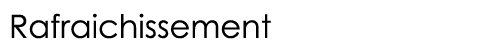  Rafraichissement