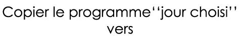 Copier le programme  jour choisi   vers