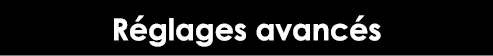  Réglages avancés