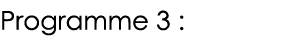 Programme 3 :
