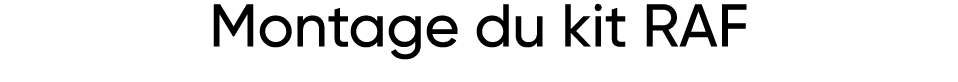 Montage du kit RAF