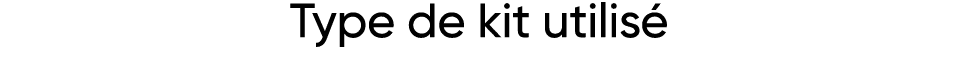 Type de kit utilisé 