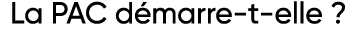 La PAC démarre-t-elle   