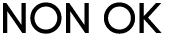 NON OK