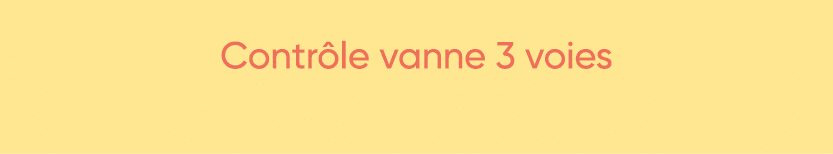  Contrôle vanne 3 voies 