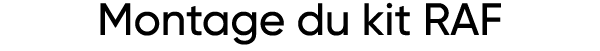 Montage du kit RAF