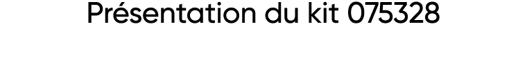 Présentation du kit 075328