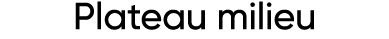 Plateau milieu