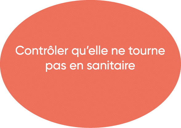   Contrôler qu elle ne tourne pas en sanitaire 